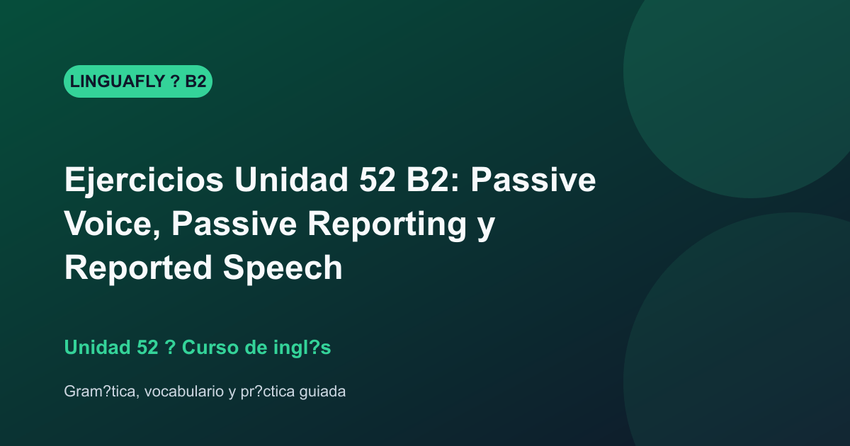 Passive Voice y Reported Speech B2: ejercicios con soluciones